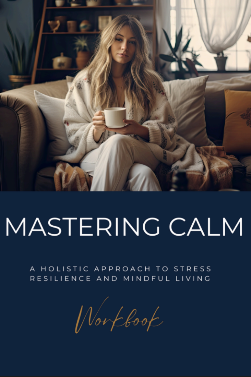 Mastering Calm – Stress Resilience & Mindful Living Workbook (Digital Download)